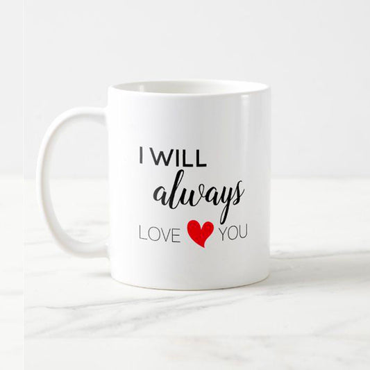 I ll ALWAYS LOVE YOU MUG (VM-0020)