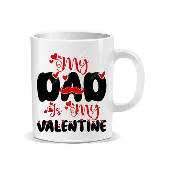 MY DAD IS MY VALENTINE MUG(VM-0016)